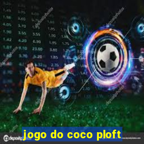 jogo do coco ploft